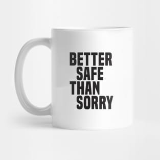 Better Safe Than Sorry (2) - Wisdom Quote Mug